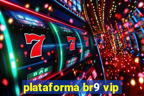 plataforma br9 vip